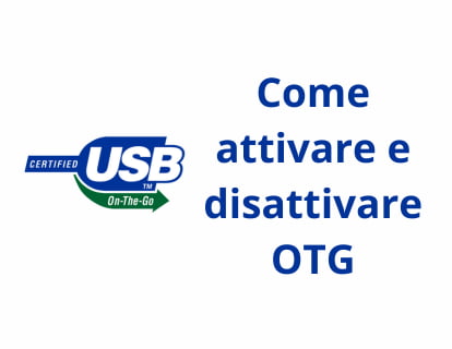 Come attivare e disattivare OTG