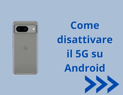 Come disattivare il 5G su Android