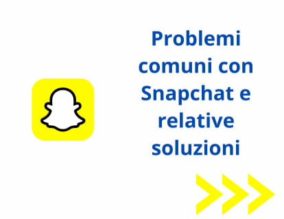 Problemi comuni con Snapchat e relative soluzioni