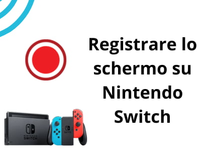 Registrare lo schermo su Nintendo Switch