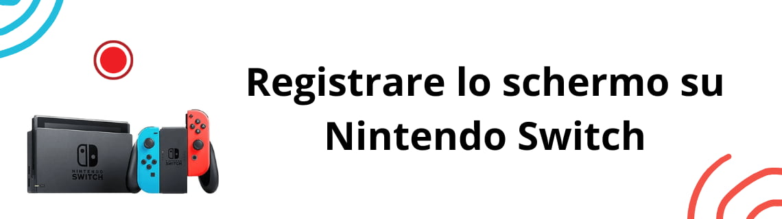 Registrare lo schermo su Nintendo Switch