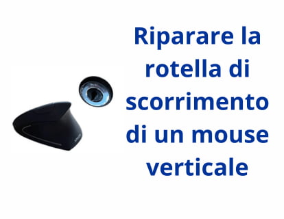 Riparare la rotella di scorrimento di un mouse verticale